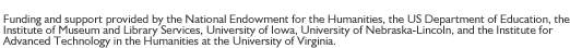 Funding and support provided by the National Endowment for the Humanities, the US Department of Education, the Institute of Museum and Library Services, University of Iowa, University of Nebraska-Lincoln, and the Institute for Advanced Technology in the Humanities at the University of Virginia